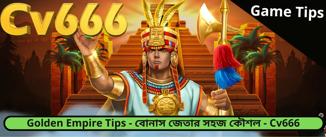 Golden Empire Tips - cv666