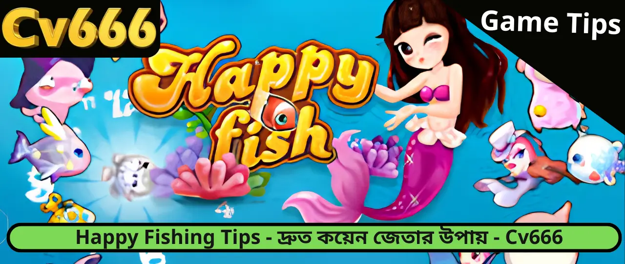 Happy Fishing Tips Cv666